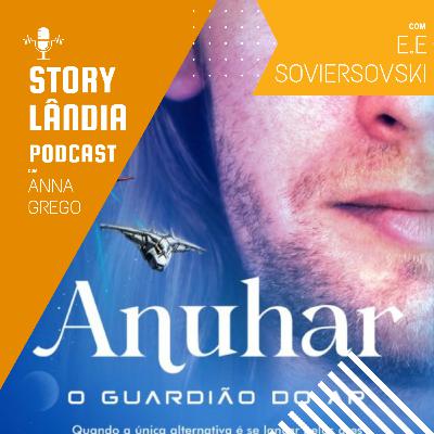 STORYLANDIA #07 | E. E. Soviersovski autora de Novas Verdades um Único Amor e Anuhar, o Guardião do Ar