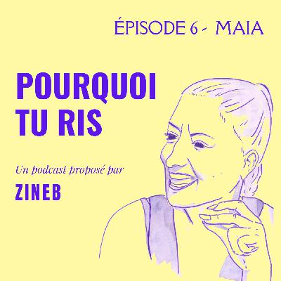 ÉPISODE 6: MAIA - « Faire rire ma mère c’est trop important » ÉPISODE 6: MAIA - « Faire rire ma mère c’est trop important »