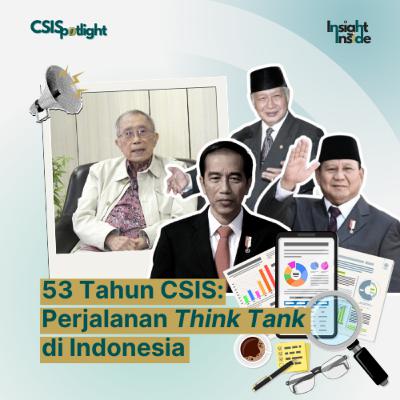 #CSISpotlight Eps 4: 53 Tahun CSIS: Perjalanan Think Tank di Indonesia