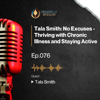 Tala Smith: No Excuses - Thriving with Chronic Illness and Staying Active