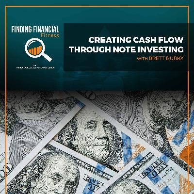 Creating Cash Flow Through Note Investing With Brett Burky
