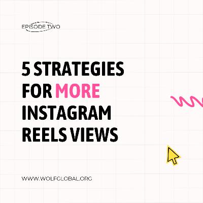 Episode 2 - 5 Ways to Get More Views on Instagram Reels