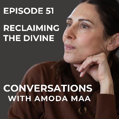 Episode 51: Reclaiming the Divine