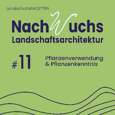 #11 Pflanzenverwendung & Pflanzenkenntnis - Facette der Landschaftsarchitektur