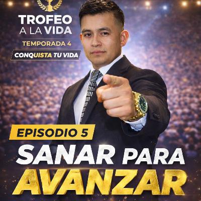 Episodio 5 Sanar para Avanzar