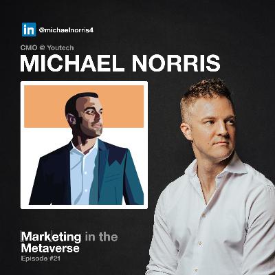 21. What Will & Won't Change About Marketing with Michael Norris 21. What Will & Won't Change About Marketing with Michael Norris