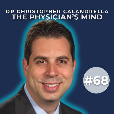 Inside Emergency Medicine with Dr. Calandrella | The Physician’s Mind