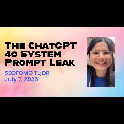The ChatGPT 4o System Prompt Leak - SEOFOMO TL; DR July 7, 2025 The ChatGPT 4o System Prompt Leak - SEOFOMO TL; DR July 7, 2025