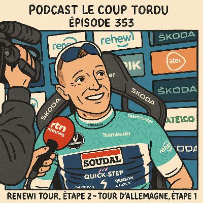 COUP TORDU EPISODE 353 : RENEWI TOUR ETAPE 2 + TOUR D'ALLEMAGNE ETAPE 1