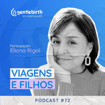 Viagens e Filhos - Eliana Rigol #72