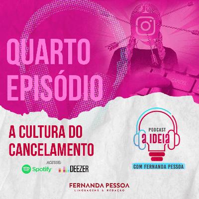 Episódio 04 - A cultura do cancelamento