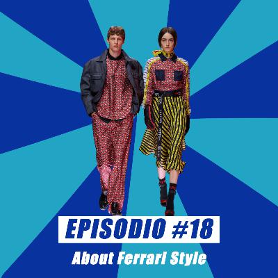 Episodio #18: About Ferrari Style