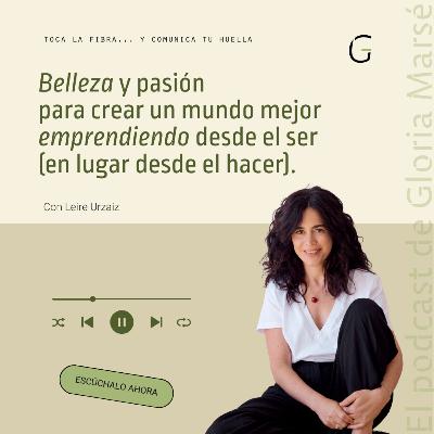 #42 Belleza y pasión para crear un mundo mejor, con Leire Urzaiz