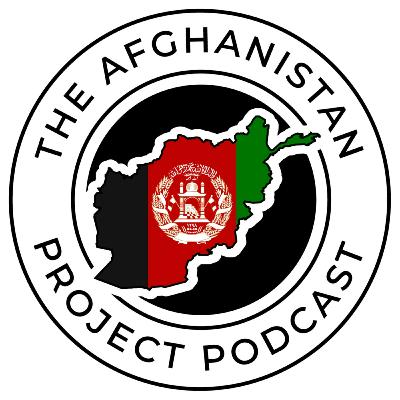 Afghanistan four years after the fall: the expert take - The Afghanistan Project Podcast Ep. 109