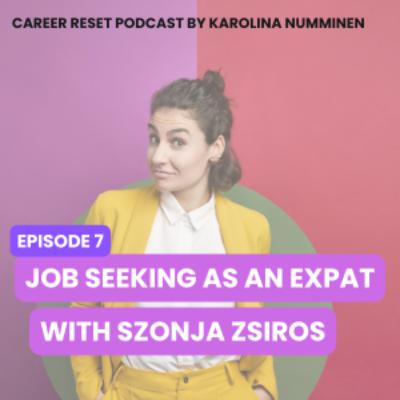 EP7: Job Seeking as an Expat with Szonja Zsiros