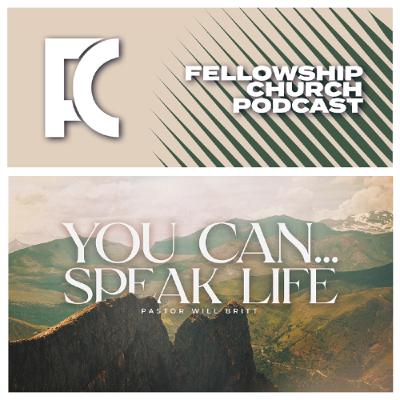 You Can… Speak Life // Part 2. // Pastor Will Britt You Can… Speak Life // Part 2. // Pastor Will Britt