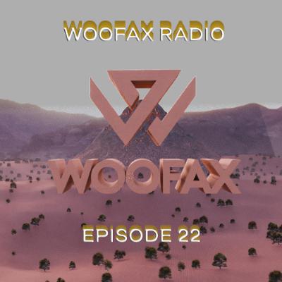 Woofax Radio Podcast #22