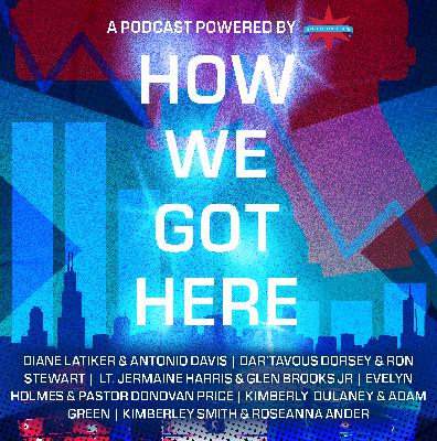 How We Got Here Episode 6: Dar'tavous Dorsey & Ron Stewart