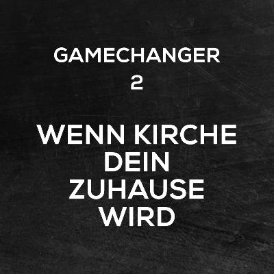GAMECHANGER TEIL 2 - Wenn Kirche dein Zuhause wird | Stefan Uhlig