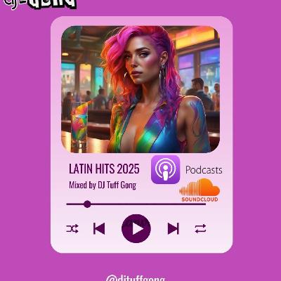 Episode 140: Latin Hits 2025 Episode 140: Latin Hits 2025