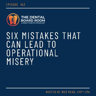 143: Six Mistakes that Can Lead to Operational Misery 143: Six Mistakes that Can Lead to Operational Misery