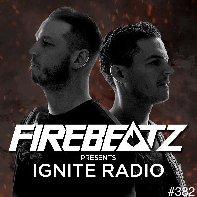 Firebeatz presents: Ignite Radio #382
