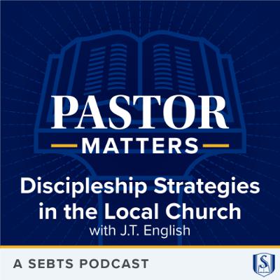 Discipleship Strategies in the Local Church with J.T.English - EP209