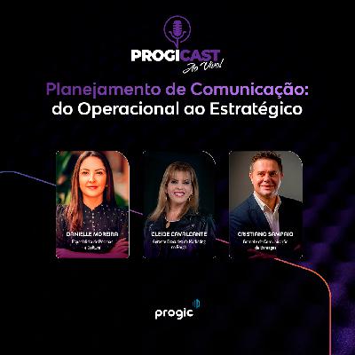 #119 Progicast – Planejamento de Comunicação: do Operacional ao Estratégico #119 Progicast – Planejamento de Comunicação: do Operacional ao Estratégico