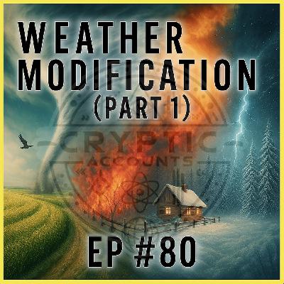 Ep. 80 - Weather Modification - Cloud Seeding & Hurricane Modification