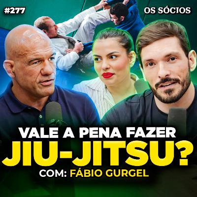 POR QUE TODO MUNDO DEVERIA FAZER JIU-JITSU (Com Fábio Gurgel) | Os Sócios 277 POR QUE TODO MUNDO DEVERIA FAZER JIU-JITSU (Com Fábio Gurgel) | Os Sócios 277