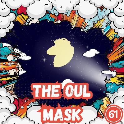 The Oul Mask | Ep 61