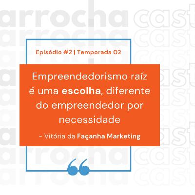 S02EP03 - Façanha: Marketing digital sem glamour.