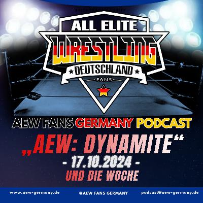 AEW: „DYNAMITE“ UND DIE WOCHE [17.10.2024] - AEW Fans Germany Podcast - Episode 282