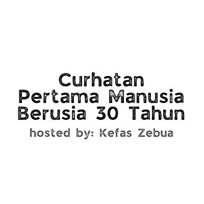 59. CURHATAN PERTAMA MANUSIA BERUSIA 30 TAHUN - USIA 30 TAHUN DAN GAK PUNYA APA-APA ITU GAPAPA ft. Kefas Zebua 59. CURHATAN PERTAMA MANUSIA BERUSIA 30 TAHUN - USIA 30 TAHUN DAN GAK PUNYA APA-APA ITU GAPAPA ft. Kefas Zebua