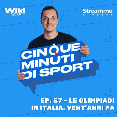 Ep. 57 | Le Olimpiadi in Italia, vent’anni fa