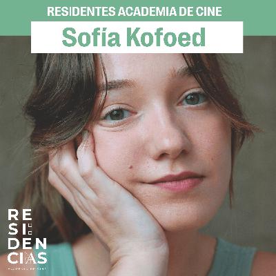 Residentes Academia de Cine: Sofía Kofoed Residentes Academia de Cine: Sofía Kofoed