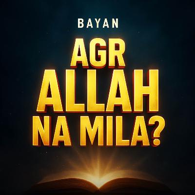 Bayan - Agr Allah Na Mila? | Molana Tariq Jamil