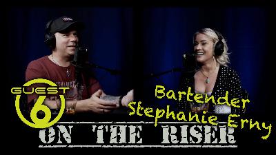 On The Riser : Guest 6 - Bartender Stephanie Erny