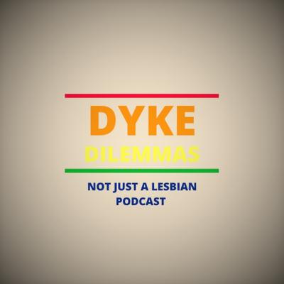 First Name Dyke Last Name Dilemmas First Name Dyke Last Name Dilemmas