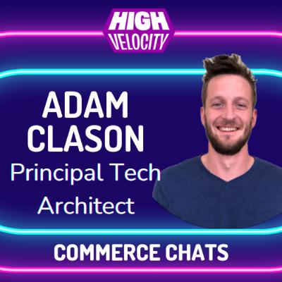 Adam Clason, Tech Architect on Composable Commerce