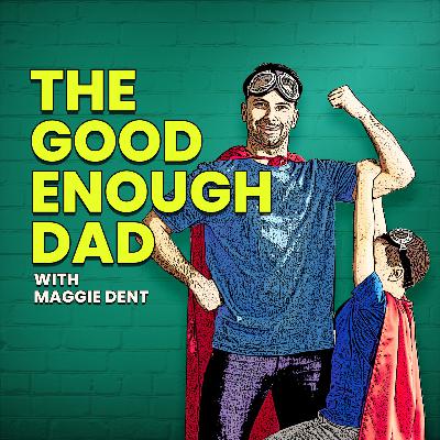 The Good Enough Dad with Maggie Dent - Season 2