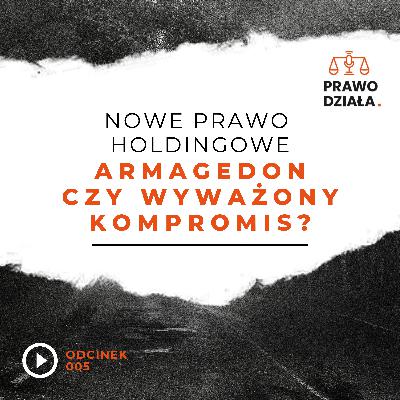 Nowe prawo holdingowe - armagedon czy wyważony kompromis? Nowe prawo holdingowe - armagedon czy wyważony kompromis?