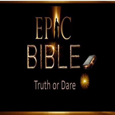 Epic Bible: Truth or Dare - Minister Zach Epic Bible: Truth or Dare - Minister Zach