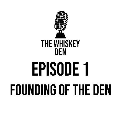 Episode 1 - The Founding of The Den