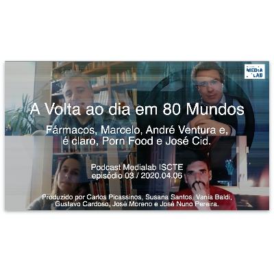 Fármacos, Marcelo, André Ventura e, é claro, Porn Food e José Cid. // A Volta ao dia em 80 Mundos Fármacos, Marcelo, André Ventura e, é claro, Porn Food e José Cid. // A Volta ao dia em 80 Mundos