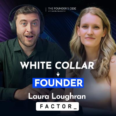 From IBM to Founder: The Skills That Actually Matter | Laura Loughran | Factor Form