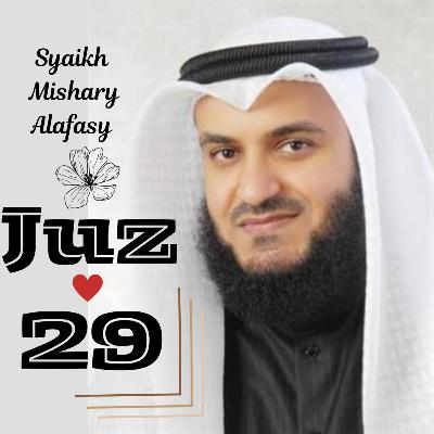 Juz 29 - Syaikh Mishary Alafasy