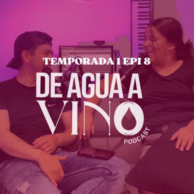 T:1 E:8 “SUELTA EL CONTROL”. - DE AGUA A VINO| PODCAST