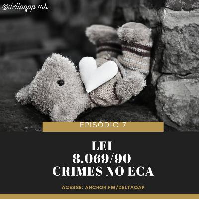 Lei 8069/90 - Crimes no ECA (Estatuto da Criança e do Adolescente)