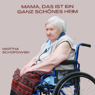 Du brauchst noch nicht sterben, Mama | Martha Schopowski